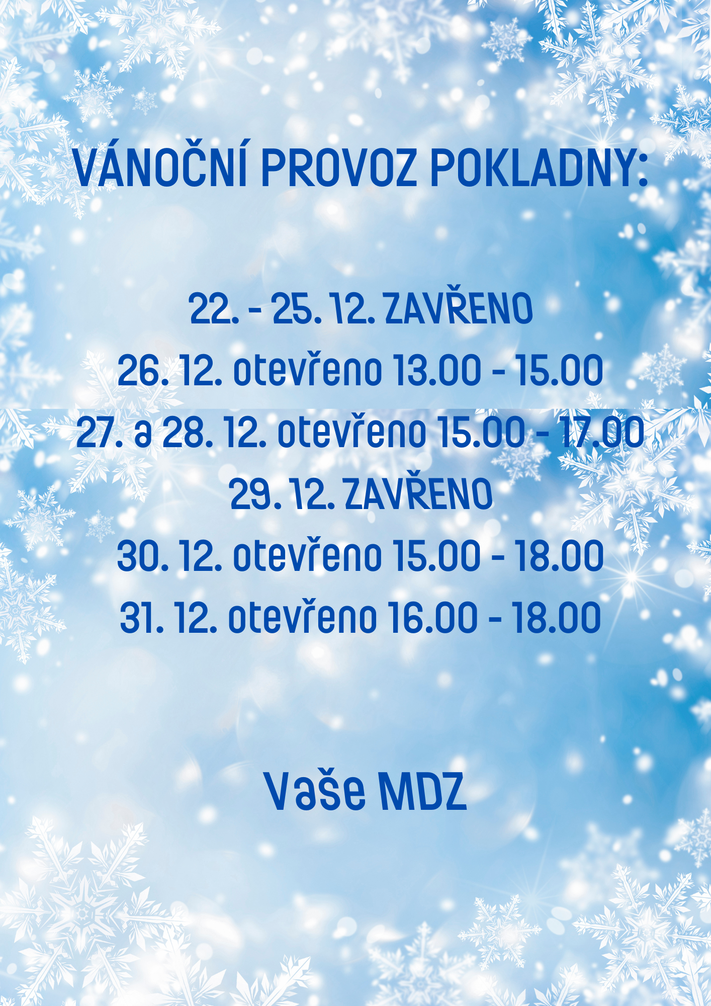 22. - 25. 12. (zavřeno) 26. 12. (otevřeno 13.00 - 15.00) 27. a 28. 12. (otevřeno 15.00 - 17.00) 29. 12. (zavřeno) 30. 12. (otevřeno 15.00 - 18.00) 31. 12. (otevřeno 16.00 - 18.00) (1)